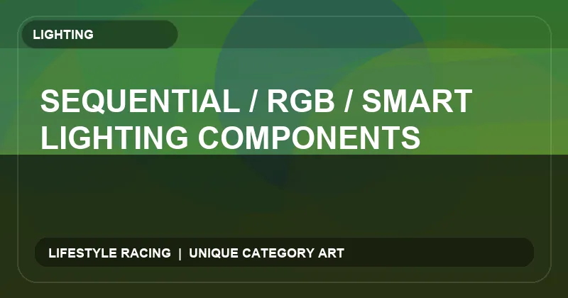 Sequential / RGB / Smart Lighting Components